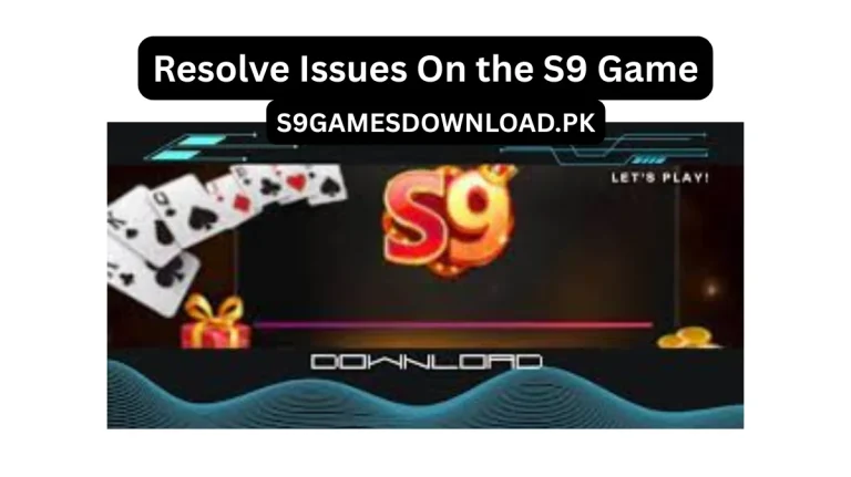 Resolve Issues On the S9 Game